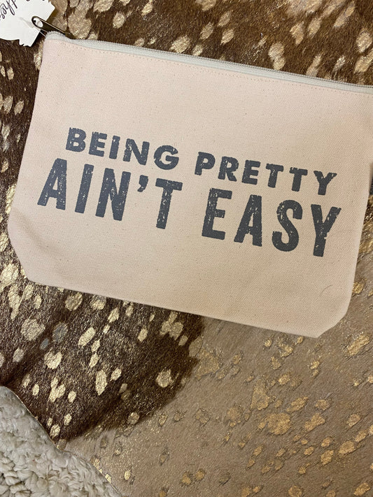 Being Pretty Ain’t Easy Cosmetic Bag